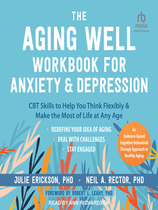 Title details for The Aging Well Workbook for Anxiety and Depression by Julie Erickson, PhD - Available